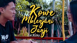 Kowe Mblenjani Janji  Ge RizkyOfficial Music Video [upl. by Attenoj]