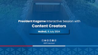 President Kagame Interactive Session with Content Creators Mulindi 9 July 2024 [upl. by Johnny]