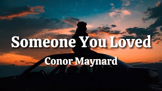 Conor Maynard  Someone You Loved Lyrics [upl. by Jacintha983]