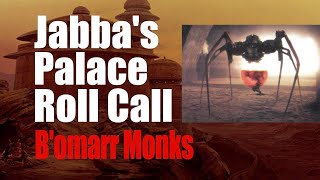 Jabbas Palace Roll Call 8 Bomarr Monks [upl. by Nayllij]