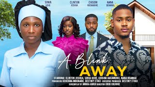 A BLINK AWAY  SONIA UCHE CLINTON JOSHUA CHISOM AGOAWUIKE NANA BOAMEH Latest Nigerian Movie [upl. by Affra]