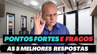 Pontos FORTES e FRACOS na Entrevista  5 EXEMPLOS de RESPOSTAS [upl. by Indira638]