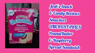 Joshs Snack amp Candy Reviews New SMUCKERS UNCRUSTABLES PeanutButter amp Raspberry Spread Sandwich [upl. by Coughlin816]