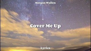 Morgan Wallen  Cover Me Up Lyrics [upl. by Patnode]