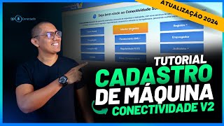 COMO FAZER O CADASTRO DE MÁQUINA NO CONECTIVIDADE SOCIAL ICP V2  ATUALIZAÇÃO 2024 [upl. by Miarhpe]