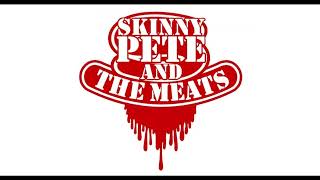 Skinny Pete and the Meats  No Life [upl. by Ruscher179]