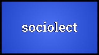 Sociolect Meaning [upl. by Mella]