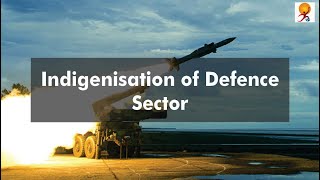 INDIGENISATION OF DEFENCE SECTOR  Make in India  Indias Defence Sector [upl. by Ateuqirne]