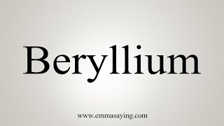 How To Say Beryllium [upl. by Sulohcin]