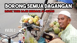 BORONG SEMUA DAGANGAN BAPAK YANG RAJIN MEMBACA ALQURAN [upl. by Llehcam471]