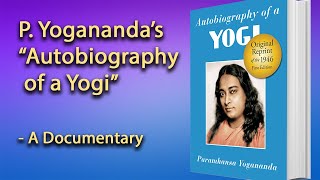 Paramhansa Yoganandas quotAutobiography of a Yogiquot  A Documentary [upl. by Asseret957]