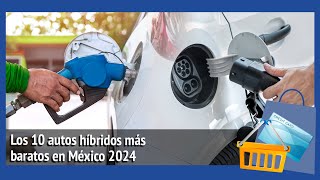 Los 10 autos híbridos más baratos en México 2024 [upl. by Lam]