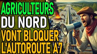 REVOLTE AGRICOLE LE NORD VA BLOQUER lA7 [upl. by Estis477]