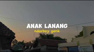 Lirik Lagu Anak Lanang  Ndarboy Genk [upl. by Lina648]