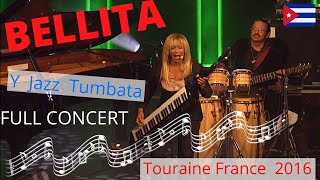 Bellita Y Jazz Tumbata  Touraine France 2016 Full Concert [upl. by Carmel]