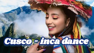 쿠스코 잉카댄스  Cusco Inca Dance [upl. by Rico]