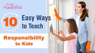 10 Simple Ways to Teach Responsibility to Kids [upl. by Kcirb485]