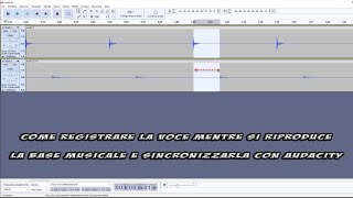 Registrare una canzone con Audacity sincronizzando la voce con la riproduzione di una base musicale [upl. by Anauj974]