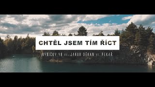 Rybičky48 ft Děkan ft Pekař  CHTĚL JSEM TÍM ŘÍCT oficiální videoklip 2016 [upl. by Naginarb353]