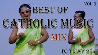 BEST OF CATHOLIC MUSIC MIX 2021 Vol9 DJ TIJAY 254 ReUpload NyimboZaKiKatoliki [upl. by Bates]