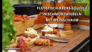 Wild auf Fisch 6  FlussfischKrebsSoufflé in Schmorzwiebeln mit Weinschaum [upl. by Aihsyn158]