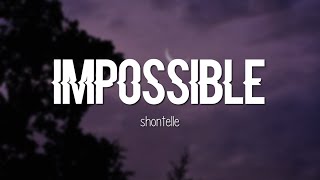 Shontelle  Impossible Lyrics [upl. by Aillemac512]