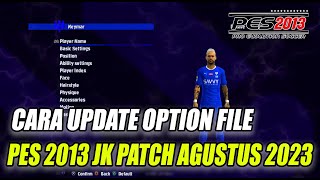 CARA UPDATE PES 2013 JK Patch 2024 Option File Update Agustus [upl. by Lozano]