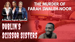 Scissors Sisters The Murder of Farah Swaleh Noor [upl. by Alper63]