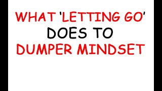 What Letting Go Does to the Dumper Mindset Podcast 479 [upl. by Enirehtak]