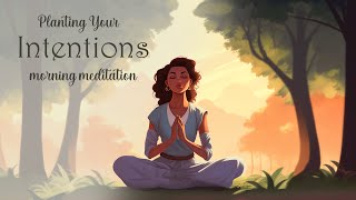 Morning Meditation Planting Your Intentions for the Day [upl. by Barthel]