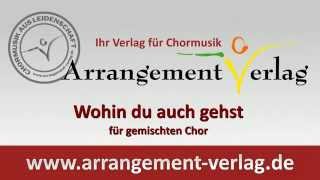 Chornoten Wohin du auch gehst  Für gemischten Chor [upl. by Phenica]