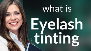 Understanding Eyelash Tinting A Beginners Guide [upl. by Etteiluj]