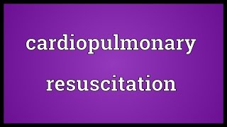 Cardiopulmonary resuscitation Meaning [upl. by Assiluj]