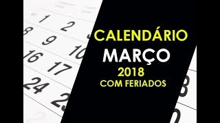 CALENDÁRIO MARÇO 2018 COM FERIADOS E DATAS COMEMORATIVAS [upl. by Paucker176]