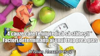 4 Cauze Care Te Impiedica Sa Slabesti ＊ Factori Determinanti Ai Unui Trup Prea Gras [upl. by Endora]