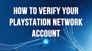 PS4  How to Verify your PlayStation Network Account [upl. by Lertnek]