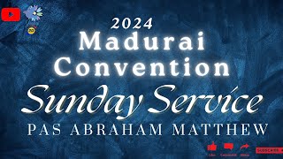 TPM  Madurai Convention  Message  2024  Message  Pas Abraham Matthew [upl. by Albert]