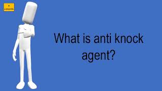 What Is Anti Knock Agent [upl. by Denys]