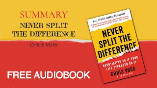 Summary of Never Split the Difference By Chris Voss  Free Audiobook [upl. by Romaine]