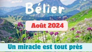 Bélier août 2024  un miracle est tout près [upl. by Jelsma]