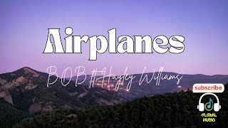 AIRPLANES  BOB ft Hayley Williams Lyrics [upl. by Ardnaid821]