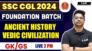 SSC CGL Foundation Batch 2024  Ancient History  Vedic Civilization  SSC CGL GK GS  By Aman Sir [upl. by Arodoet]