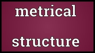 Metrical structure Meaning [upl. by Chabot617]