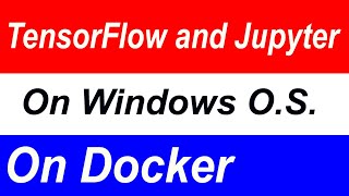 Run TENSORFLOW and JUPYTER on Windows using DOCKER [upl. by Stag612]