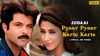 Pyaar Pyaar Karte Karte  Judaai  Lyrical Video  Alka Yagnik  Abhijeet  Sapna Mukherjee  Anil [upl. by Neyugn]