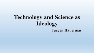 Jurgen Habermas quotTechnology and Science as Ideologyquot Book Note [upl. by Honorine476]