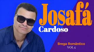 JOSAFÁ CARDOSO  BREGA ROMÂNTICO VOL 4  CD COMPLETO [upl. by Caton]