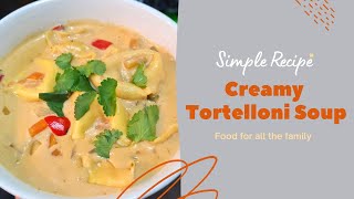 CREAMY TORTELLONI SOUP  DELICIOUS SOUP RECIPE  VEGETARIAN SOUP  EASY SOUP RECIPE  FAMILY FOOD [upl. by Zanlog]