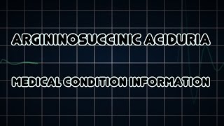 Argininosuccinic aciduria Medical Condition [upl. by Nerra616]