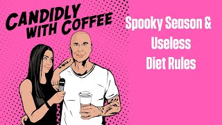 EPISODE 348  Spooky Season amp Useless Diet Rules  Candidly with Coffee Podcast [upl. by Freyah387]